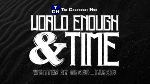 WORLD ENOUGH & TIME title card.png
